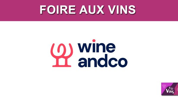 Foire aux vins Wineandco 2026 : code promo, 10 euros offerts pour 150 euros achetés
